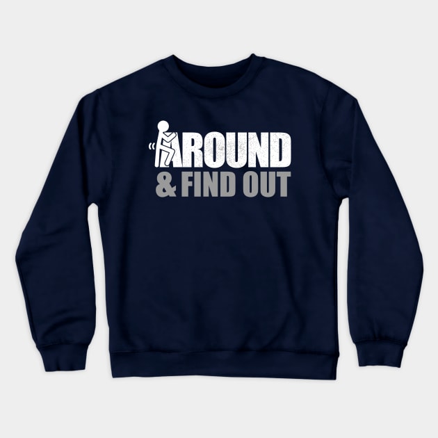 Fuck Around and Find Out - Funny Crewneck Sweatshirt by Design Malang